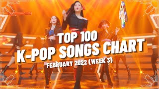 (TOP 100) K-POP SONGS CHART | FEBRUARY 2022 (WEEK 3)