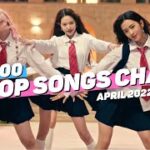 (TOP 100) K-POP SONGS CHART | APRIL 2022 (WEEK 3) (4K)