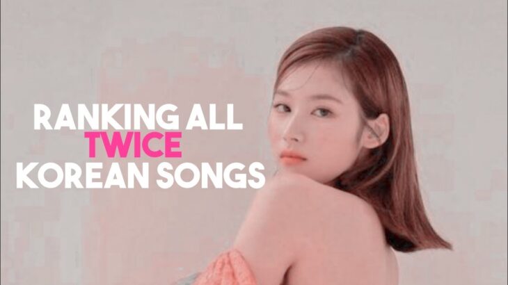 ranking all Twice korean songs