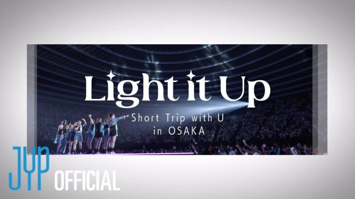NiziU “Light it Up” Short Trip with U in OSAKA