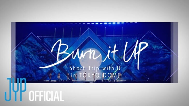 NiziU “Burn it Up” Short Trip with U in TOKYO DOME
