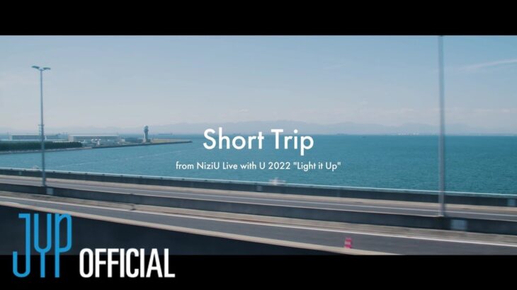 NiziU 「Short Trip」from NiziU Live with U 2022 “Light it Up”