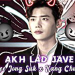 Lee Jong Suk x Kang Chul ft ( Akh Lad Jave ) | Lee Jong Suk | Korean Pop | ( RK ROMIYO KING 👑 )