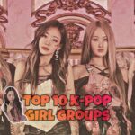 Ranking my top 10 k-pop girl groups