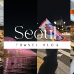 [Vlog]  韓国旅行_ソウルの森 東大門 弘大 聖水 etc