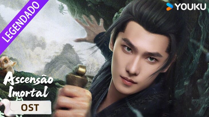 【OST】Ascensão Imortal: Perdas e ganhos no caminho 🔥27 de julho na YOUKU! |  YOUKU