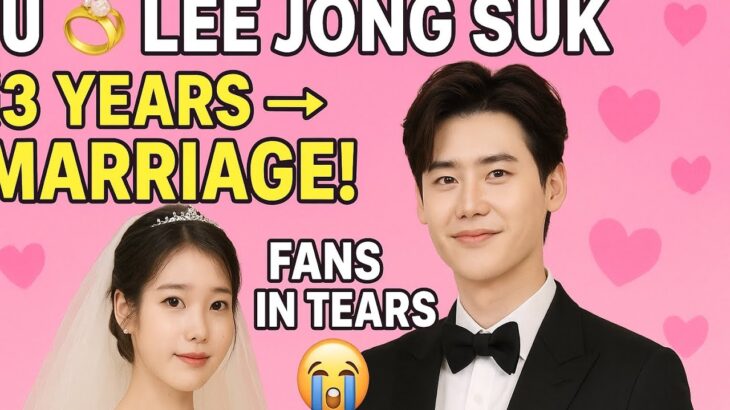 💍 IU & Lee Jong Suk OFFICIALLY ANNOUNCE MARRIAGE After 13 Years Together! | Fans in Tears 😭