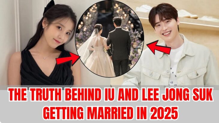 The Truth Behind IU and Lee Jong Suk Getting Married in 2025