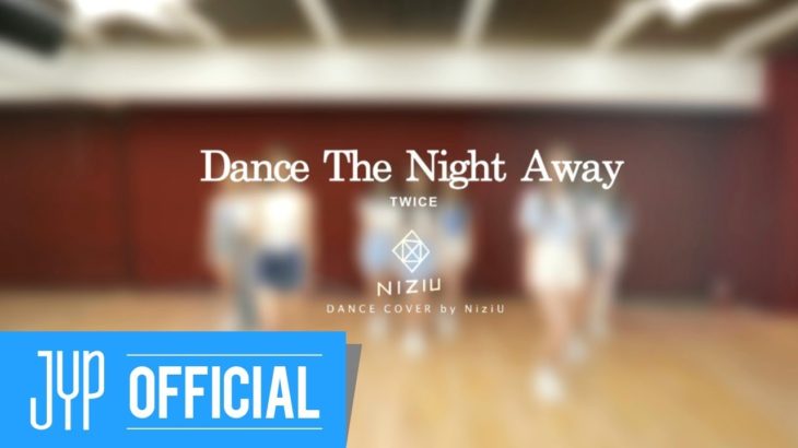 NiziU “Dance The Night Away -Japanese ver.- (TWICE)” DANCE COVER