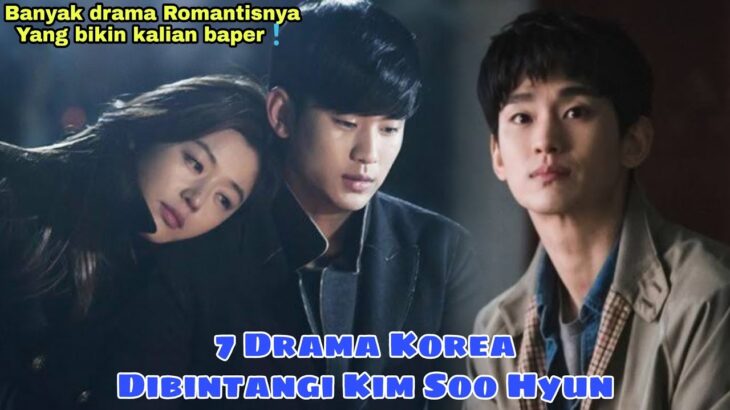 7 Drama Korea Romantis Yang Dibintangi Kim Soo Hyun || a Collection of Korean Dramas Kim Soo Hyun