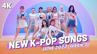 NEW K-POP SONGS | JUNE 2022 (WEEK 3)