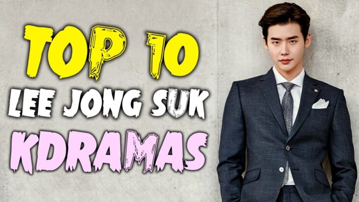 Top 10 Lee Jong Suk Drama Series – Best Korean Drama You Must Watch
