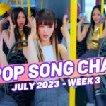 (TOP 100) K-POP SONG CHART | JULY 2023 (WEEK 3)