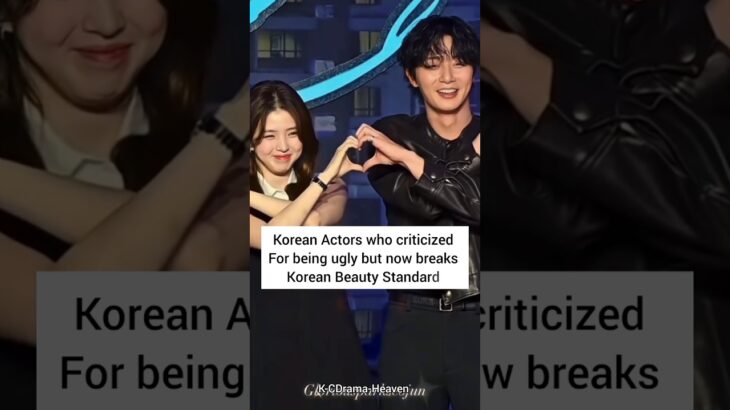 Korean actors who were once criticized for their looks but now break Korea’s beauty standards #short