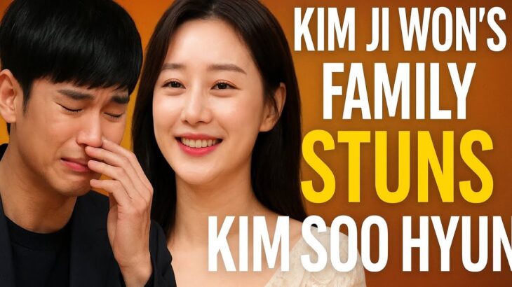 Kim Ji Won’s Family Stuns Kim Soo Hyun With a Surprise – His Reaction Breaks the Internet!