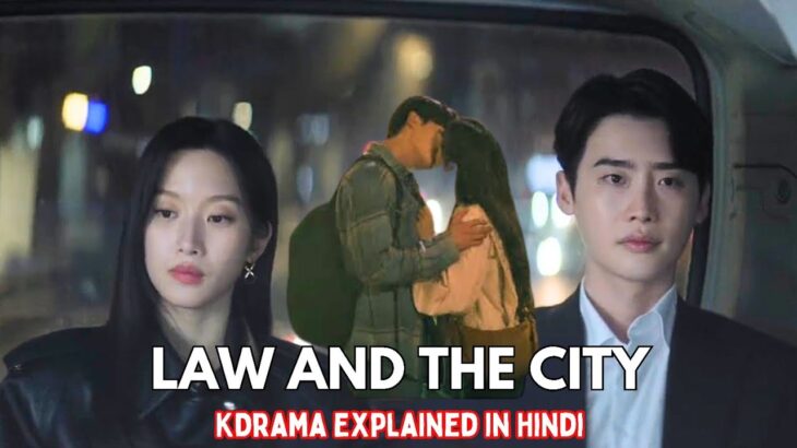 LAW AND THE CITY Korean Drama Explained in Hindi Urdu | Lee Jong Suk | 서초동 Review