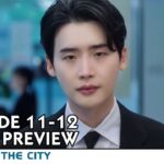 Law and the City Episode 11-12 Final Preview | Lee Jong‑suk | Moon Ga‑young