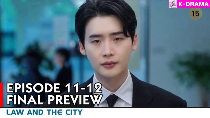 Law and the City Episode 11-12 Final Preview | Lee Jong‑suk | Moon Ga‑young
