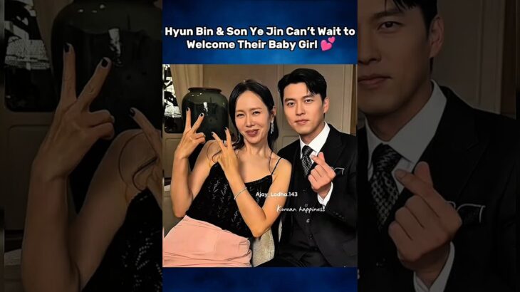 Hyun Bin & Son Ye Jin Can’t Wait to Welcome Their Baby Girl 💕