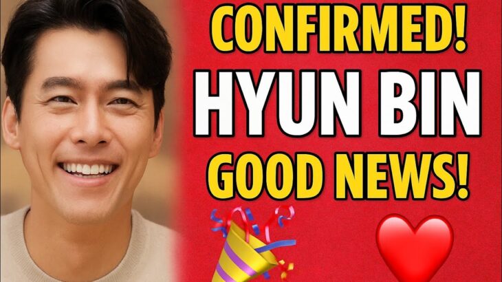 “Hyun Bin Stuns Fans With Happy Announcement – A New Era Begins!”