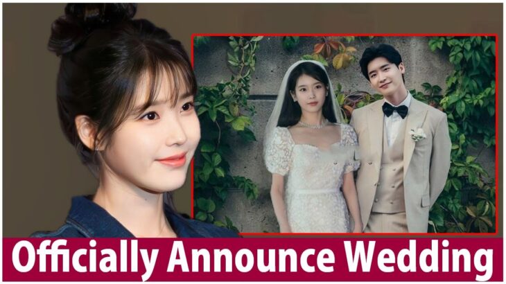 Shocking! IU and Lee Jong Suk Officially Announce Their Wedding After Secretly Dating